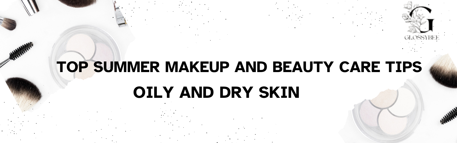 MAKEUP AND BEAUTY TIPS